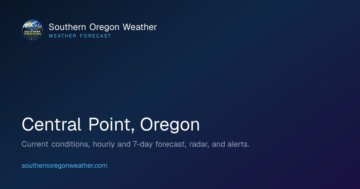 Central Point Oregon Weather Forecast | Current Conditions & 7-Day ...