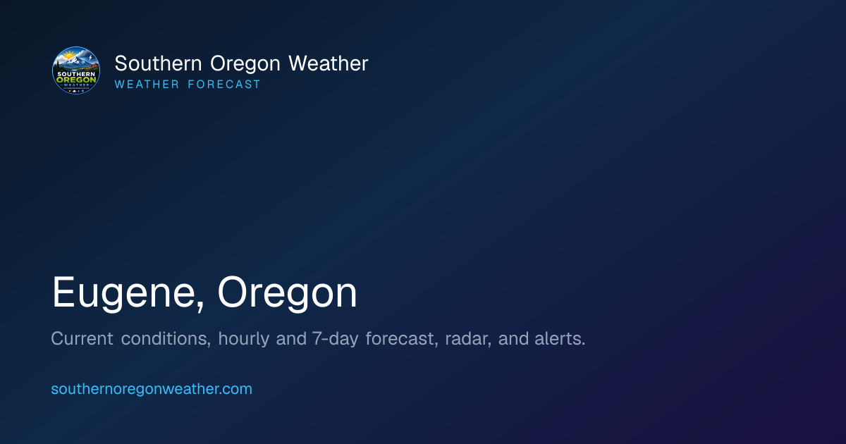 Eugene Oregon Weather Forecast | Current Conditions & 7-Day Outlook ...